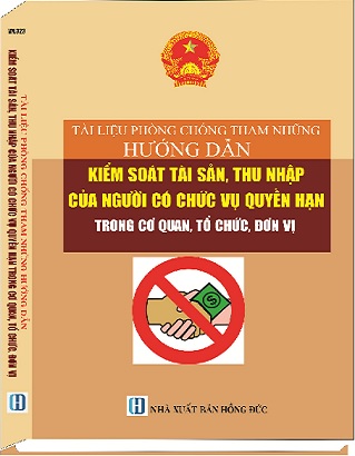 sách Tài Liệu Phòng Chống Tham Nhũng - Hướng Dẫn Kiểm Soát Tài Sản, Thu Nhập Của Người Có Chức Vụ Quyền Hạn